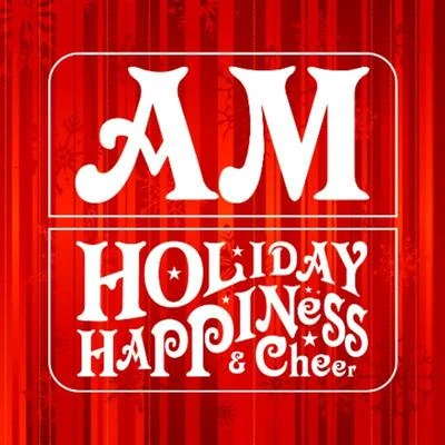 AMHoliday Happiness & Cheer