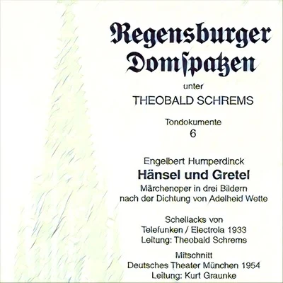 August BuchnerHumperdinck: Hänsel und Gretel "Märchenoper in drei Bildern" (Recorded 1933, 1954)