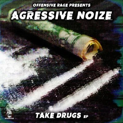 Agressive NoizeTake Drugs