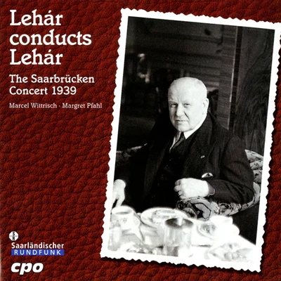 Franz LeharLEHAR, F.: Operettas (Lehar Conducts Lehar: The Saarbrucken Concert) (1939)