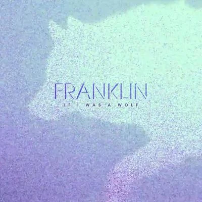 FranklinIf I Was a Wolf EP