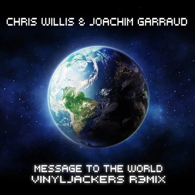 Chris WillisMessage to the World (Vinyljackers Remix Radio Edit)