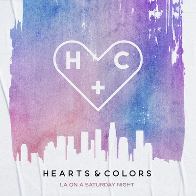 Hearts & ColorsLA On A Saturday Night