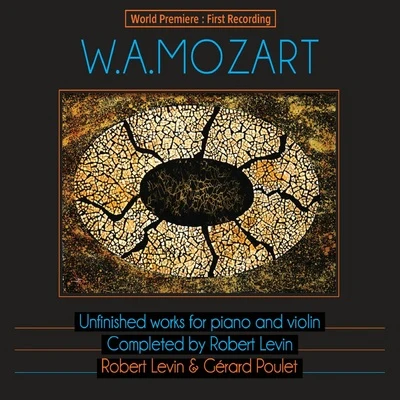 Gérard PouletMozart: Unfinished Works for Piano and Violin, Completed by Robert Levin