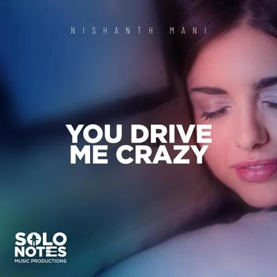 Nishanth ManiYou Drive Me Crazy (feat. Eleanor Forte)