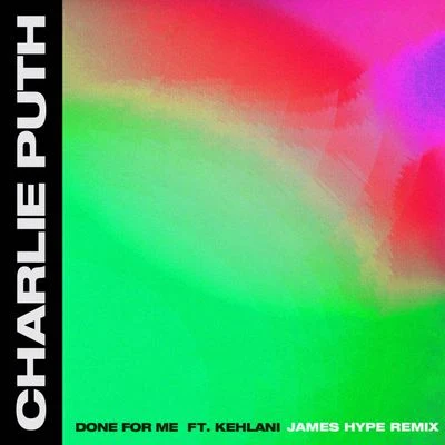 Charlie PuthDone For Me (James Hype Remix)