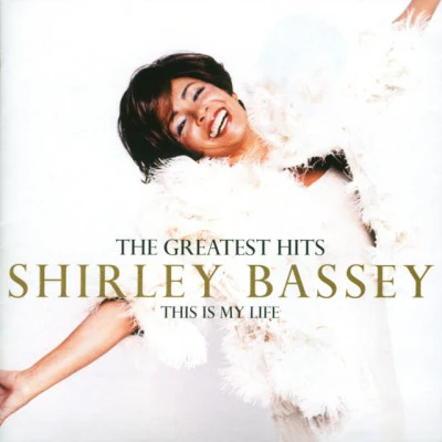 Shirley BasseyThe Greatest Hits: This Is My Life