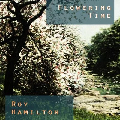 Roy HamiltonFlowering Time