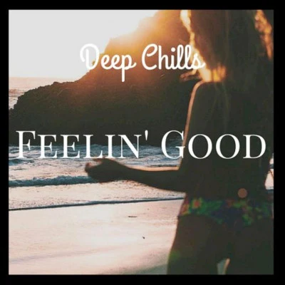 Deep ChillsFeelin Good