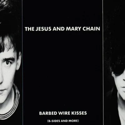 The Jesus and Mary ChainBarbed Wire Kisses (B-Sides and More)