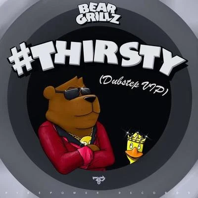 Bear GrillzThirsty (Dubstep VIP)