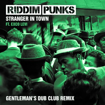 The Nextmen/Gentlemans Dub ClubStranger in Town (Gentlemans Dub Club Remix) [feat. Exco Levi]