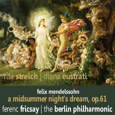 Rita StreichMendelssohn: A Midsummer Nights Dream, Op. 61