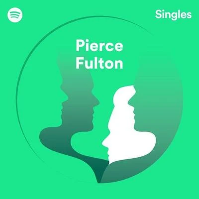 Pierce FultonSpotify Singles