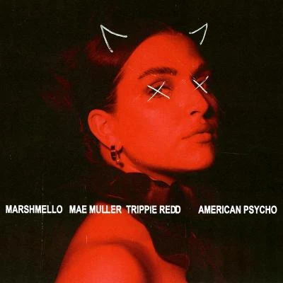 MarshmelloTrippie ReddMae MullerAmerican psycho