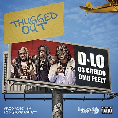 D-Lo/Mozzy/Shawn RudeThugged Out (feat. 03 Greedo & OMB Peezy)