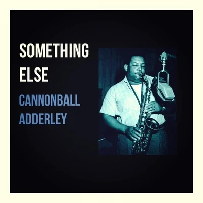 Cannonball AdderleySomething Else