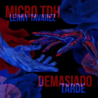 Micro Tdh/K-rakDemasiado Tarde