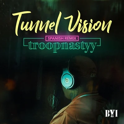 Troopnastyy/BernerTunnel Vision (Spanish Remix)