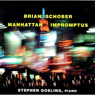 Tanya Dusevic Witek/Emile Naoumoff/Stephen Gosling/Carol Wincenc/Escher String QuartetManhattan Impromptus (The Music of Brian Schober)