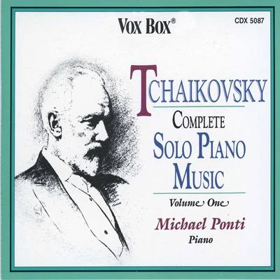 Michael PontiTchaikovsky: Complete Solo Piano Music, Vol. 1