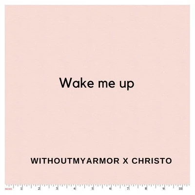 Christo/Travis World/Stig Da ArtistWake Me Up (feat. Withoutmyarmor)