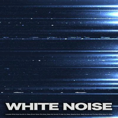 White NoiseWhite Noise: Loopable White Noise Sounds for Sleep, Brown Noise, Pink Noise, Sleep Aid, Sounds To Help You Sleep, Sleeping Music, Sleep Sounds and The