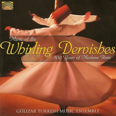 Gulizar Turkish Music EnsembleTURKEY Gulizar Turkish Music Ensemble: Music of the Whirling Dervishes