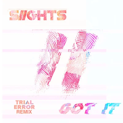 Trial & ErrorGot It (Trial & Error Remix)