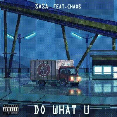 薩薩DO WHAT U (feat.CHAOS)