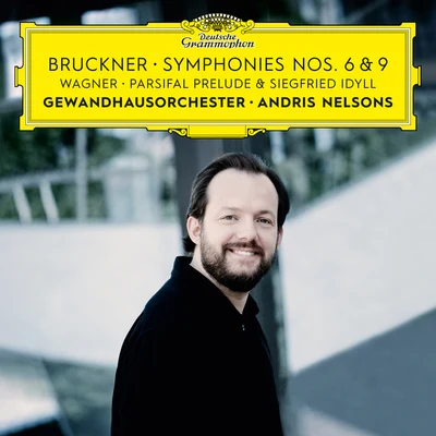 Arabella Steinbacher/Andris Nelsons/Cologne Radio Symphony OrchestraBruckner: Symphonies Nos. 6 & 9 – Wagner: Siegfried IdyllParsifal Prelude