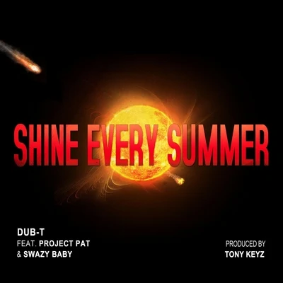 Dub-TShine Every Summer (feat. Project Pat & Swazy Baby)