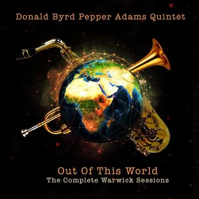 Bill MobleyPepper Adams QuintetThad JonesDonald Byrd Pepper Adams Quintet: Out of This World - The Complete Warwick Sessions