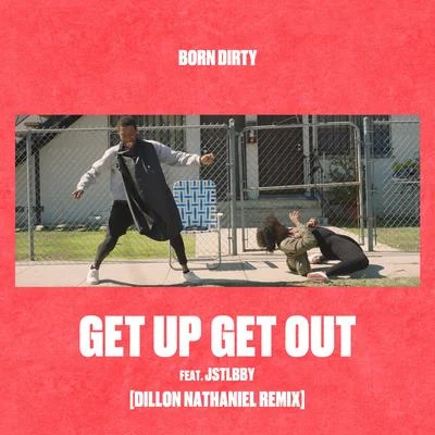 Born DirtyGet Up Get Out (Dillon Nathaniel Remix)