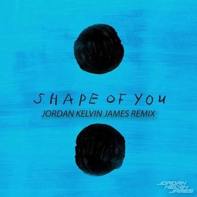 Jordan Kelvin JamesMaff BoothroydShape Of You (Jordan Kelvin James Remix)