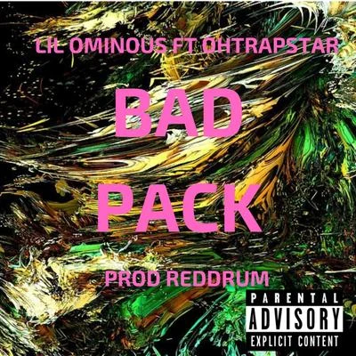 Lil OminousBad Pack (feat. Ohtrapstar)