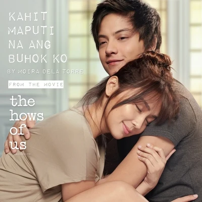 Moira Dela TorreBen&BenKahit Maputi Na Ang Buhok ko (From "The Hows Of Us")