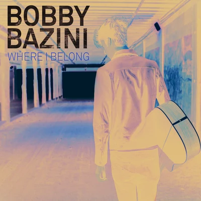 Bobby BaziniWhere I Belong