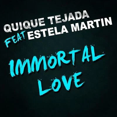 Quique TejadaImmortal Love