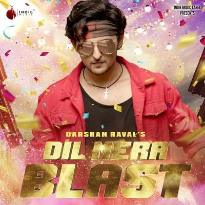 Darshan Raval/Amaal Mallik/Raftaar/DJ CHETAS/Bohemia/Armaan MalikDil Mera Blast