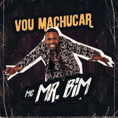 Mc Mr. BimVou Machucar