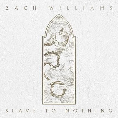 Zach WilliamsSlave to Nothing - EP