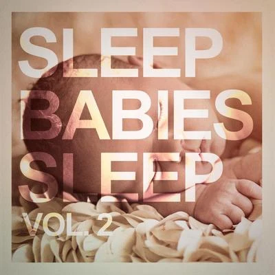 Baby Music/The Calming Sounds of Nature/Baby Sleep Lullaby AcademySleep, Babies Sleep, Vol. 2