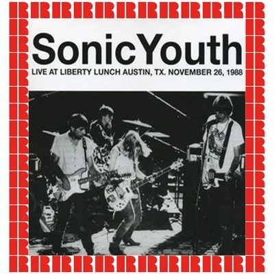 Sonic YouthLiberty Lunch, Austin, Tx., November 26th, 1988 (Hd Remastered Edition)