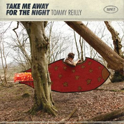 Tommy ReillyTake Me Away For The Night