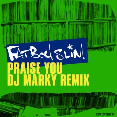 Fatboy Slim/Sultan & Ned ShepardPraise You (DJ Marky Remix)