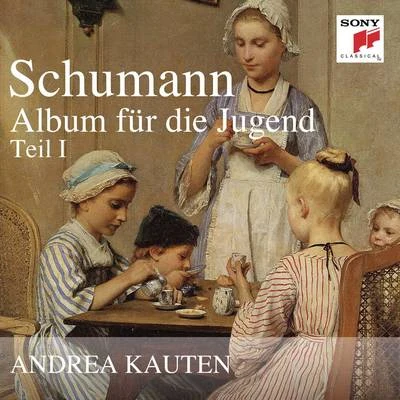 Andrea KautenSchumann: Album für die Jugend, Teil 1