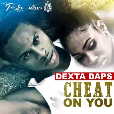 Dexta DapsCheat On You - Single