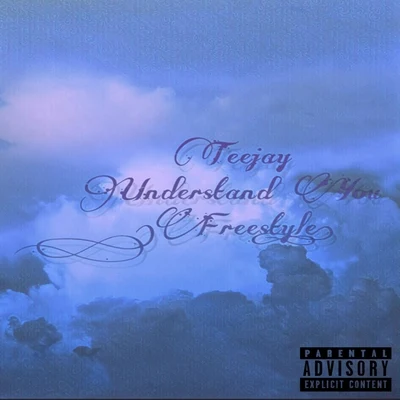 TeejayUnderstand You (Freestyle)