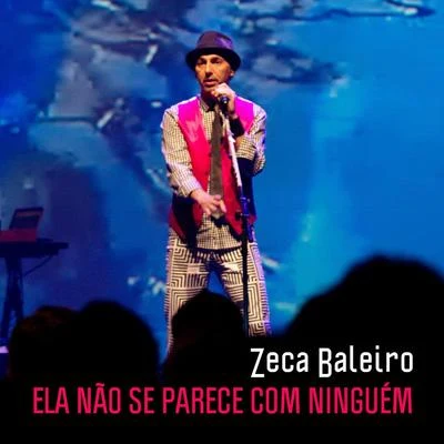 Zeca BaleiroEla Não Se Parece Com Ninguém - Single